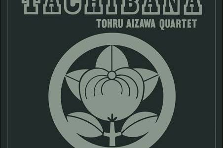 Tohru Aizawa Quartet – Tachibana Vol. 1