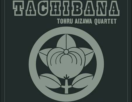 Tohru Aizawa Quartet – Tachibana Vol. 1