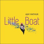 Ajay Mathur – Little Boat