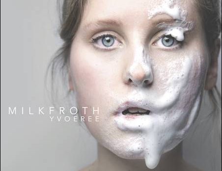 YvoeRee – Milkfroth