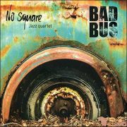 No Square Jazz Quartet – Bad Bus