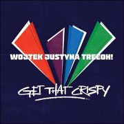 Wojtek Justyna Treeoh! – Get That Crispy