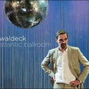 Waldeck – Atlantic Ballroom