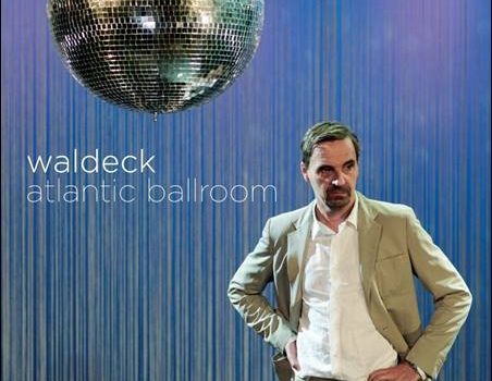 Waldeck – Atlantic Ballroom