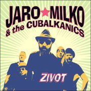 Jaro Milko & The Cubalkanics – Zivot