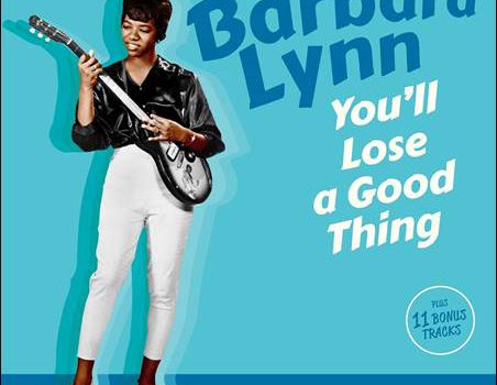 Barbara Lynn – You’ll Lose A Good Thing