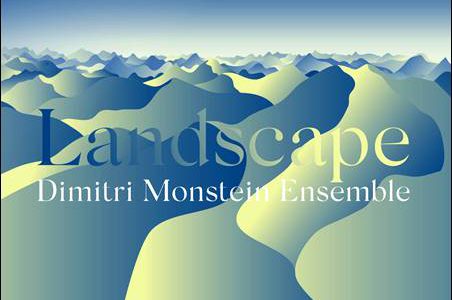 Dimitri Monstein Ensemble – Landscape