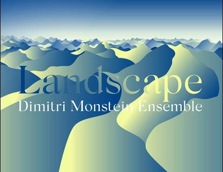 Dimitri Monstein Ensemble – Landscape