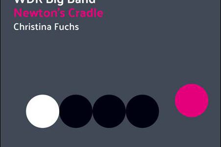 WDR Big Band / Christina Fuchs – Newton’s Cradle