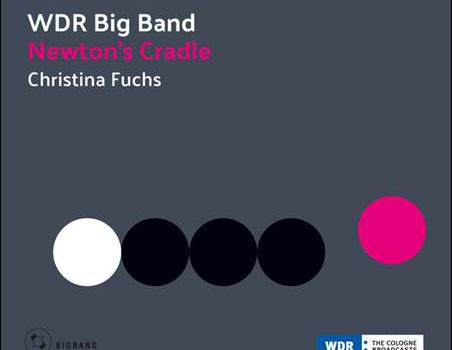 WDR Big Band / Christina Fuchs – Newton’s Cradle