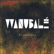 Wanubalé – Phosphenes