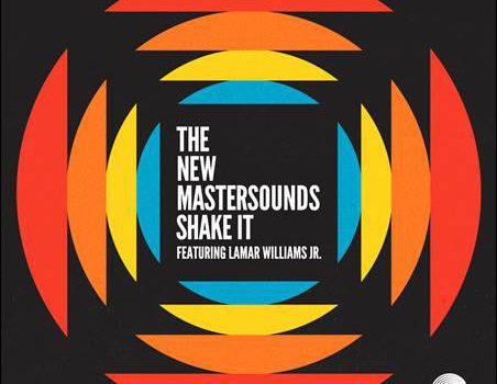 The New Mastersounds featuring Lamar Williams Jr. – Shake It