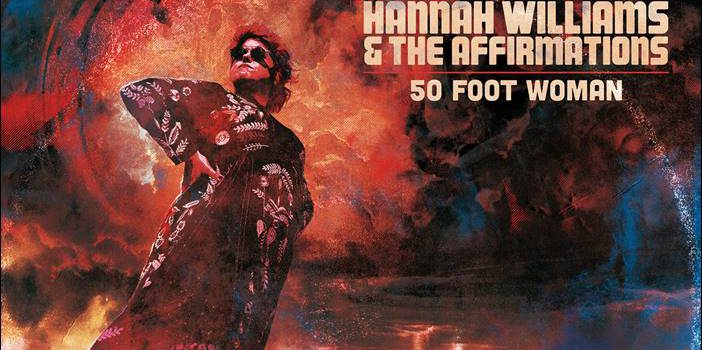 Hannah Williams & The Affirmations – 50 Foot Woman