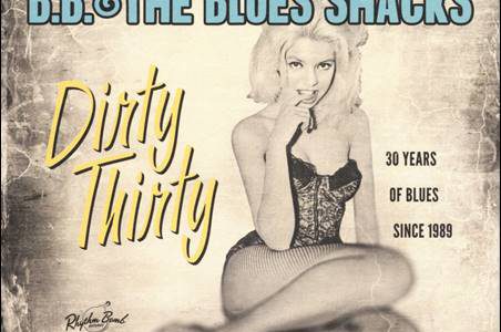 B.B. & The Blues Shacks – Dirty Thirty (Rhythm Bomb Records/Broken Silence)