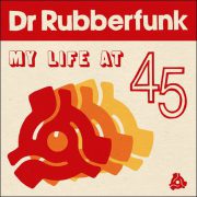 Dr. Rubberfunk – My Life At 45