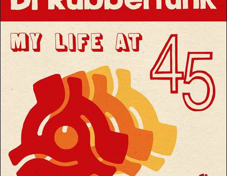 Dr. Rubberfunk – My Life At 45