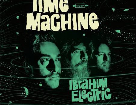 Ibrahim Electric – Time Machine