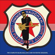 Jimmie Vaughan – The Pleasure’s All Mine