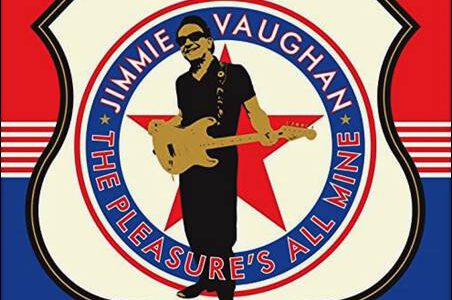 Jimmie Vaughan – The Pleasure’s All Mine