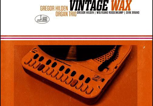 Gregor Hilden Organ Trio – Vintage Wax