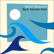 Various – Daniel Haaksman – Black Atlantica Edits