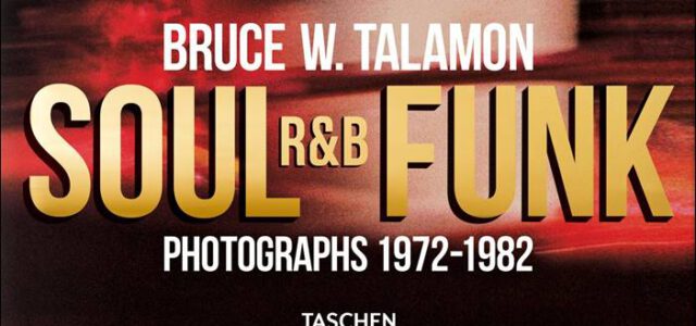 Bruce W. Talamon – Soul R&B Funk – Photographs 1972-1982 – NEUAUFLAGE!