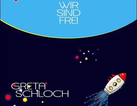 Greta Schloch – Wir sind frei