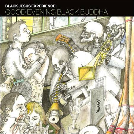 Black Jesus Experience – Good Evening Black Buddha