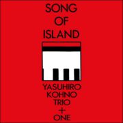 Yasuhiro Kohno Trio + One – Song Of Island