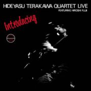 Hideyasu Terakawa Quartet – Introducing – Live featuring Hiroshi Fuji