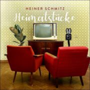 Heiner Schmitz – Heimatstücke