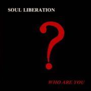 Soul Liberation – Who Are You?