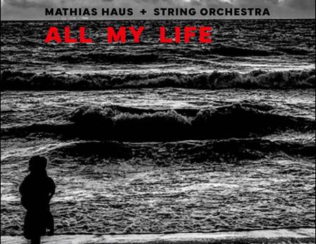 Mathias Haus + String Orchestra – All My Life