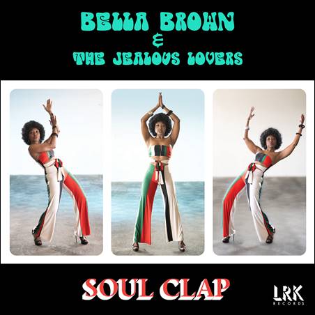 Bella Brown & The Jealous Lovers – Soul Clap