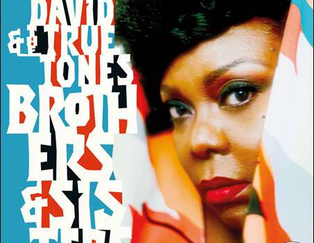 Michelle David & The True Tones – Brothers & Sisters