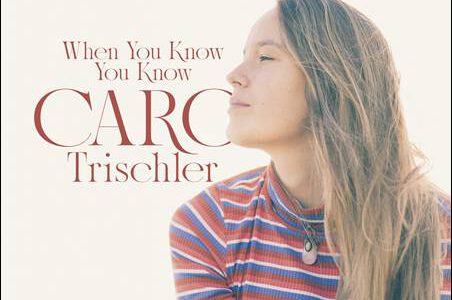 Caro Trischler – When You Know You Know