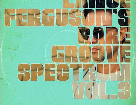 Lance Ferguson – Lance Ferguson’s Rare Groove Spectrum Vol. 3