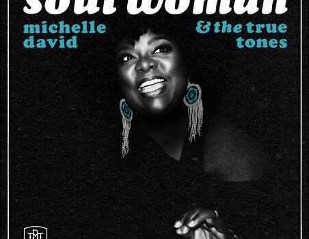 Michelle David & The True Tones – Soul Woman
