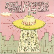 Jake Mason Trio – The Modern Ark