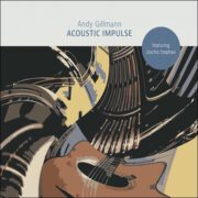 Andy Gillmann featuring Joscho Stephan – Acoustic Impulse