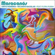 Airto Moreira & Ricardo Bacelar feat. Flora Purim – Maracanós